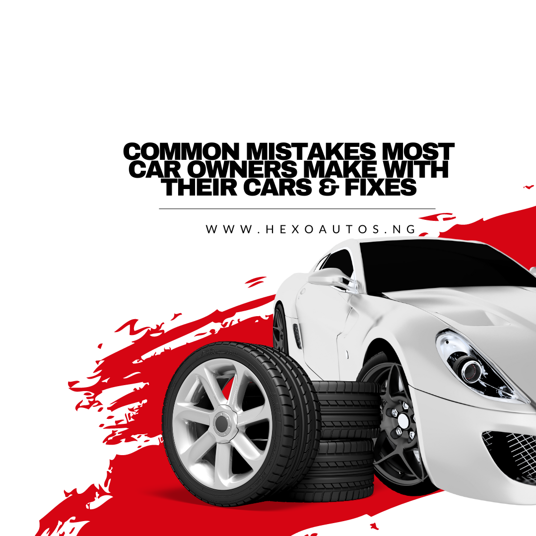 Common Mistakes Most Car Owners Make With Their Cars & Fixes ...